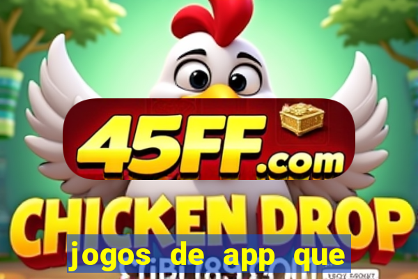 jogos de app que ganha dinheiro